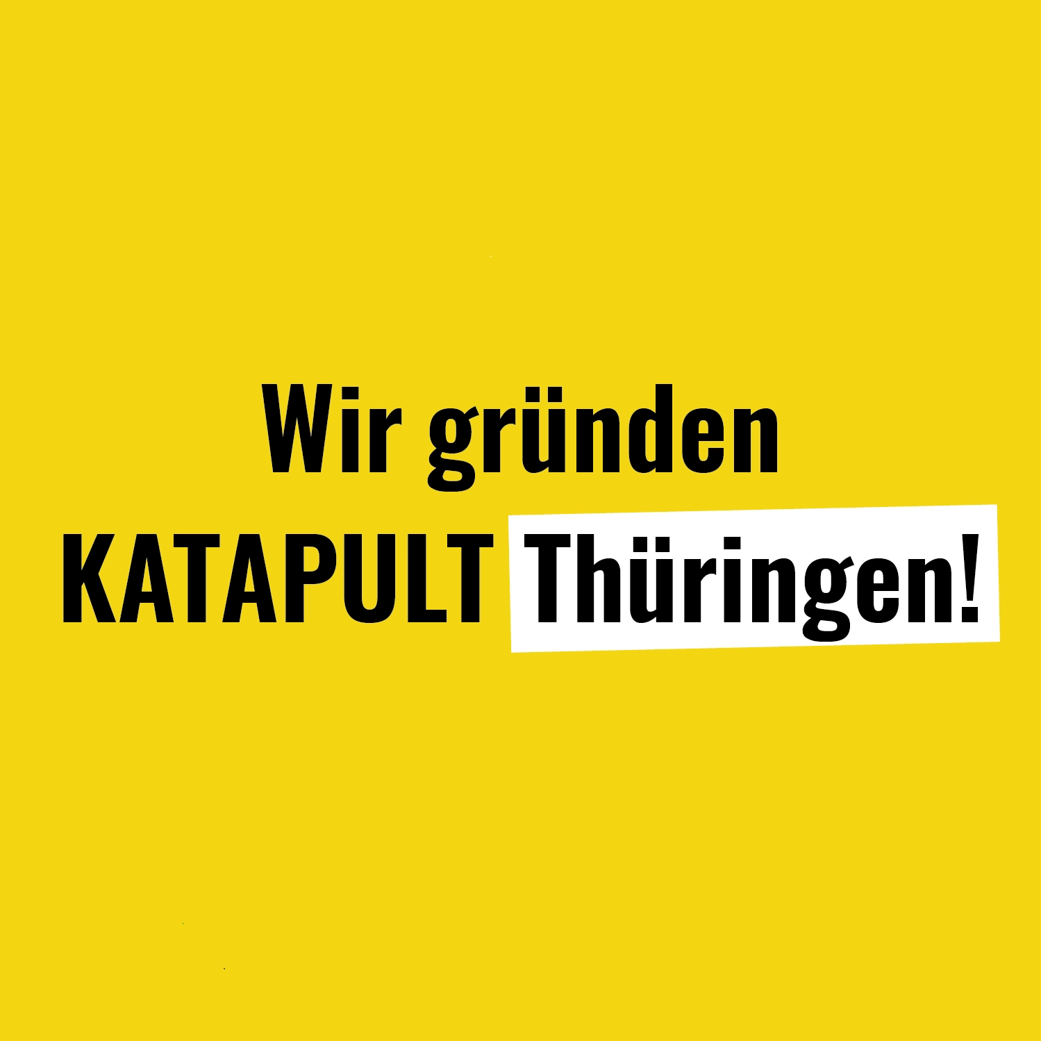 Wir gründen KATAPULT Thüringen!