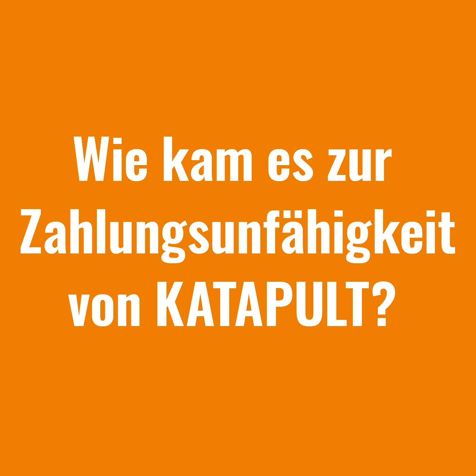 Wie kam es zur Zahlungsunfähigkeit von KATAPULT?